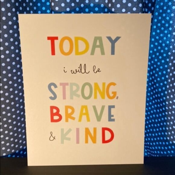 Today I Will Be Strong, Brave, & Kind print - Picture 2 of 3